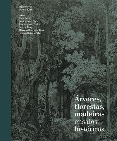 LIVRO ÁRVORES, FLORESTAS, MADEIRAS: ENSAIOS HISTÓRICOS