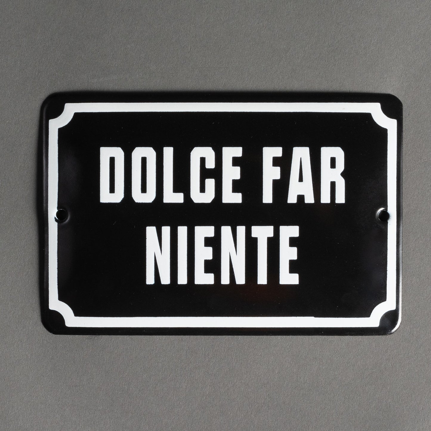 PLACA DE FERRO - DOLCE FAR NIENTE
