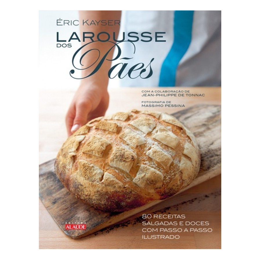 LIVRO LAROUSSE DOS PÃES: 80 RECEITAS SALGADAS E DOCES COM PASSO A PASSO ILUSTRADO